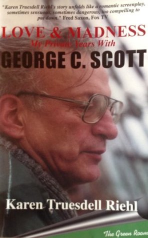 Download Love and Madness: My Private Years with George C. Scott - Karen Truesdell Riehl file in ePub