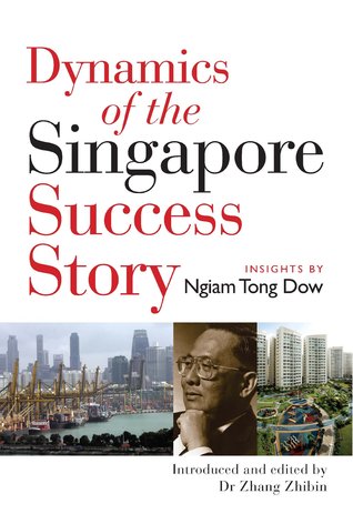 Read Dynamics Of The Singapore Success Story: Insights By Ngiam Tong Dow - Ngiam Tong Dow file in ePub
