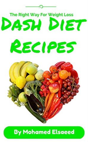 Read Online Dash Diet Recipes : High Blood Pressure Recipes Help You Lose Weight: For High Blood Pressure Enjoy Eating Healthy Dash Diet Recipes And Lower Your Pressure  Recipes Help You Lose Weight Book 1) - Mohamed Elsaeed file in ePub