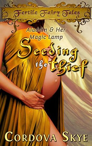 Full Download Seeding the Thief: A Fertile Retelling of Aladdin - Cordova Skye file in ePub