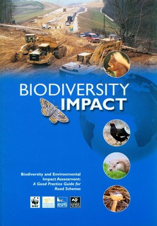 Download Biodiversity Impact: Biodiversity and Environmental Impact Assessment: A Good Practice Guide for Road Schemes - Helen Byron | PDF