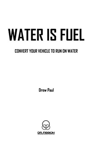 Download WATER IS FUEL: Convert Your Vehicle to Run on Water - Drew Paul file in ePub