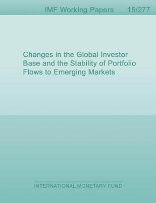 Read Online Changes in the Global Investor Base and the Stability of Portfolio Flows to Emerging Markets - Luis MR Brandao-Marques | PDF