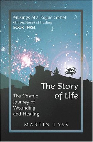 Read Online The Story of Life: The Cosmic Journey of Wounding and Healing - Martin Lass file in ePub