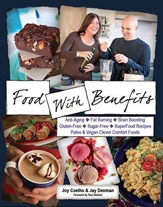 Full Download Food With Benefits: The JingSlingers' Delicious and Game-Changing Organic SuperFood Recipes of Gluten-Free & Sugar-Free, Paleo, Vegan & Omnivore Comfort Foods - Joy Coelho | ePub