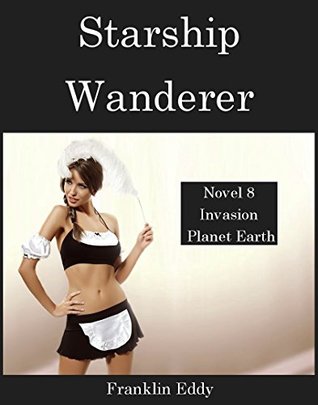 Download Starship Wanderer (Invasion Planet Earth Book 8) - Franklin Eddy file in PDF