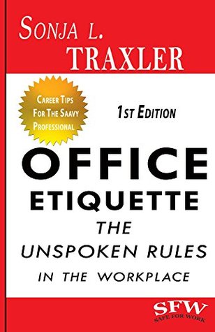 Read Online Office Etiquette: The Unspoken Rules in the Workplace - Sonja L. Traxler | ePub