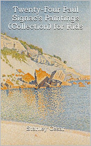 Full Download Twenty-Four Paul Signac's Paintings (Collection) for Kids - Stanley Cesar | PDF