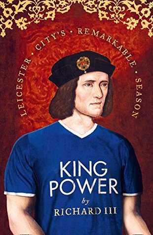 Download King Power: Leicester City's Remarkable Season - Richard III | ePub