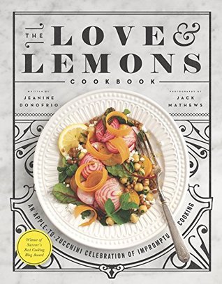 Full Download The Love and Lemons Cookbook: An Apple to Zucchini Celebration of Impromptu Cooking - Jeanine Donofrio file in ePub