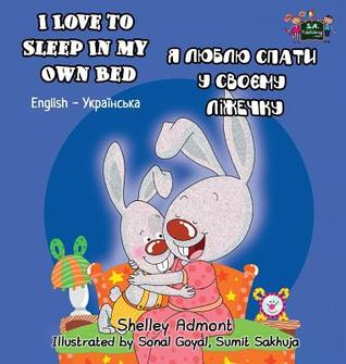 Read Online I Love to Sleep in My Own Bed: English Ukrainian Bilingual Edition - Shelley Admont | ePub