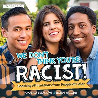 Read We Don't Think You're Racist!: Soothing Affirmations from People of Color - Amanda Meadows | ePub