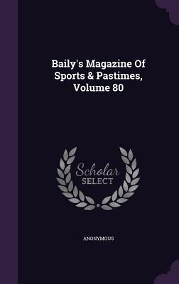 Read Baily's Magazine of Sports & Pastimes, Volume 80 - Anonymous | PDF