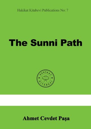 Download The Sunni Path (Hakikat Kitabevi Publications Book 7) - Ahmet Cevdet Paşa file in PDF