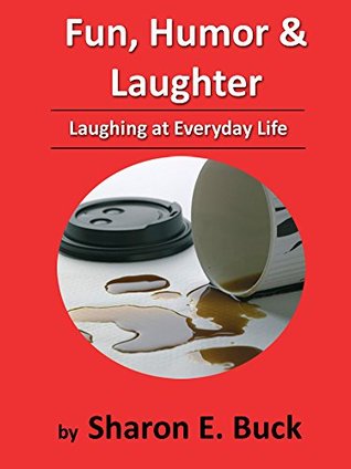 Full Download Fun, Humor & Laughter: Laughing at Everyday Life - Sharon E. Buck file in PDF