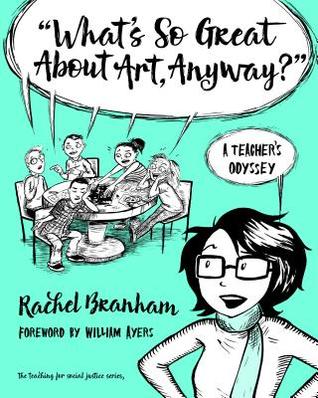 Download What's So Great about Art, Anyway?: A Teacher's Odyssey - Rachel Branham file in PDF