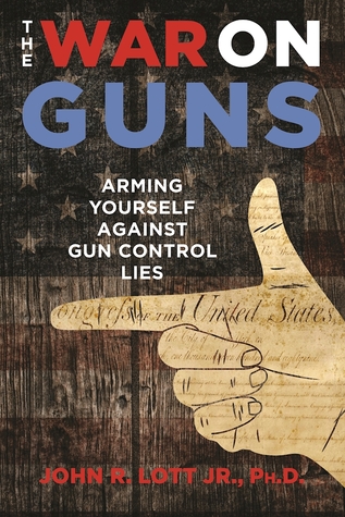 Read The War on Guns: Arming Yourself Against Gun Control Lies - John R. Lott Jr. | ePub