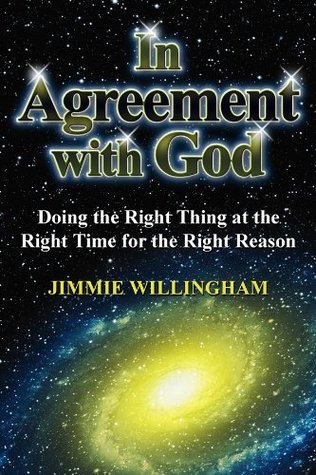 Full Download In Agreement with God: Doing the Right Thing at the Right Time for the Right Reason - Jimmie Willingham | ePub