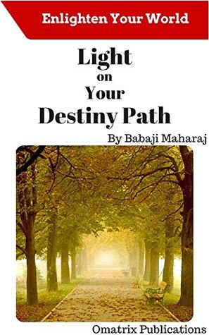 Download Light On Your Destiny Path (Enlighten Your World) - Babaji Maharaj | PDF