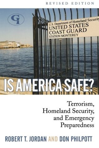 Read Online Is America Safe?: Terrorism, Homeland Security, and Emergency Preparedness - Robert T. Jordan | ePub