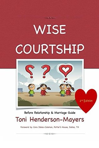 Read Wise Courtship: Before Relationship & Marriage Guide (Wise Courtship Philosophy Book 1) - Toni Henderson-Mayers file in ePub