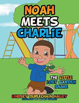 Read Online Noah Meets Charlie: The Little Lost Garden Snake - Lindsey Duplechain Halley file in ePub