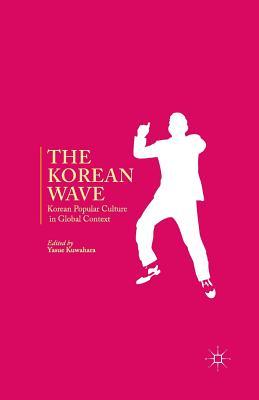 Download The Korean Wave: Korean Popular Culture in Global Context - Yasue Kuwahara | ePub