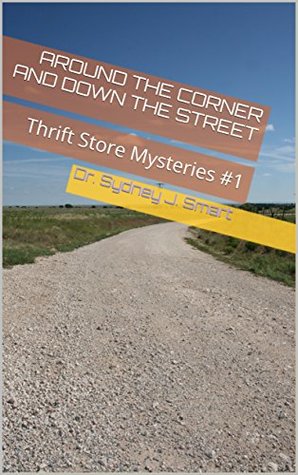 Download Around the Corner and Down the Street: Thrift Store Mysteries #1 (Thriftstore Mysteries) - Dr. Sydney J. Smart file in ePub
