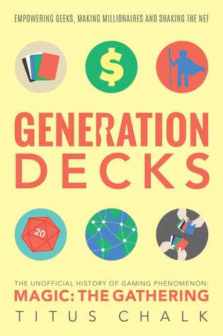 Download Generation Decks: The Unofficial History of Gaming Phenomenon Magic The Gathering - Titus Chalk file in PDF