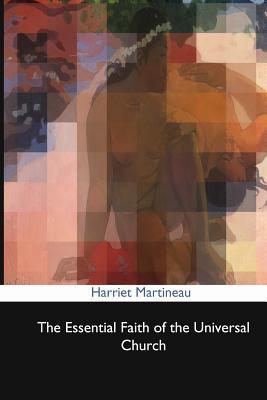 Read The Essential Faith of the Universal Church: Deduced from the Sacred Records - Harriet Martineau file in ePub