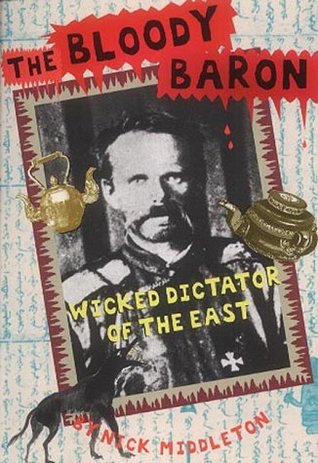 Full Download The Bloody Baron: Wicked Dictator Of The East - Nicholas J. Middleton | PDF