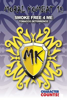 Read Online Moral Kombat 10: Tobacco Deterrence Smoke Free 4 Me - Carrie D. Marchant file in PDF