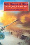 Read With Honour & Glory Wars Fought By India - 1947-1999 With Special Focus On Kargil War And India??????????????????S Defence Preparedness - Maj Gen Jagjit Singh (retd) file in ePub