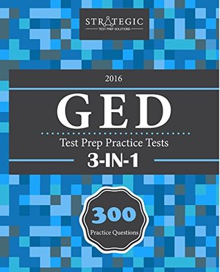 Read Online GED 2016 Test Prep Practice Tests: 300 Exam Review Practice Questions for the GED - Strategic Test Prep Solutions file in ePub