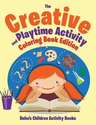 Read The Creative Playtime Activity and Coloring Book Edition - Bobo's Children Activity Books file in ePub