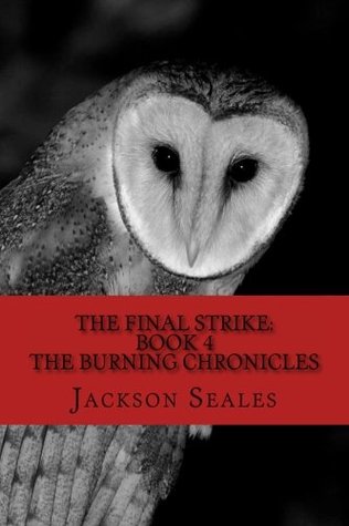 Full Download The Final Strike: Book 4 (The Burning Chronicles) - Jackson Robert Seales | ePub