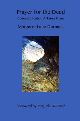 Download Prayer for the Dead: Collected Haibun & Tanka Prose - Margaret Dornaus | PDF