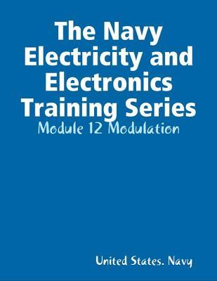 Read The Navy Electricity and Electronics Training Series: Module 12 Modulation - U.S. Department of the Navy | ePub