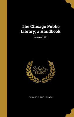 Read The Chicago Public Library; A Handbook; Volume 1911 - Chicago Public Library file in ePub