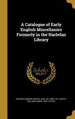 Full Download A Catalogue of Early English Miscellanies Formerly in the Harlefan Library - Edward Harley | PDF