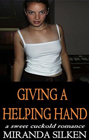 Read GIVING A HELPING HAND: a sweet cuckold romance - Miranda Silken file in ePub