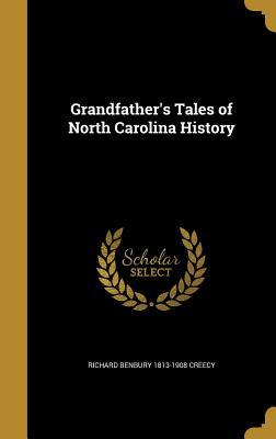 Read Online Grandfather's Tales of North Carolina History - Richard Benbury Creecy file in ePub