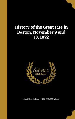 Full Download History of the Great Fire in Boston, November 9 and 10, 1872 - Russell H. Conwell file in PDF