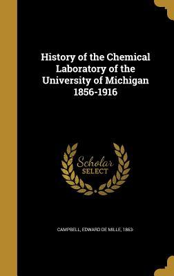 Read History of the Chemical Laboratory of the University of Michigan 1856-1916 - Edward De Mille 1863- Campbell | ePub