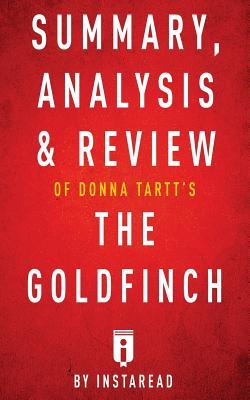 Read Summary, Analysis & Review of Donna Tartt's the Goldfinch by Instaread - Instaread Summaries file in PDF