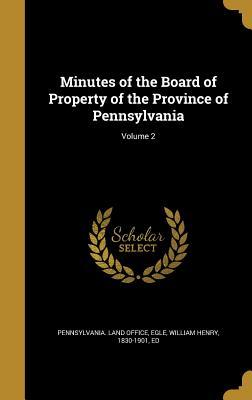 Read Minutes of the Board of Property of the Province of Pennsylvania; Volume 2 - Pennsylvania Land Office file in PDF