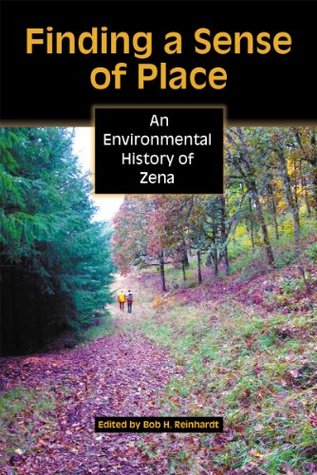 Read Finding a Sense of Place: an Environmental History of Zena - Bob H. Reinhardt | ePub