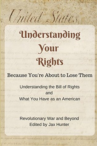 Full Download Understanding Your Rights: Because you're about to lose them - Revolutionary War and Beyond | PDF