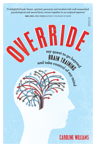 Read Online Override: my quest to go beyond brain training and take control of my mind - Caroline Williams | PDF