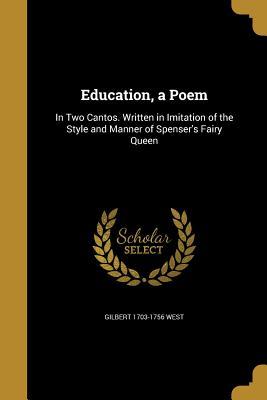 Download Education, a Poem: In Two Cantos. Written in Imitation of the Style and Manner of Spenser's Fairy Queen - Gilbert West | PDF